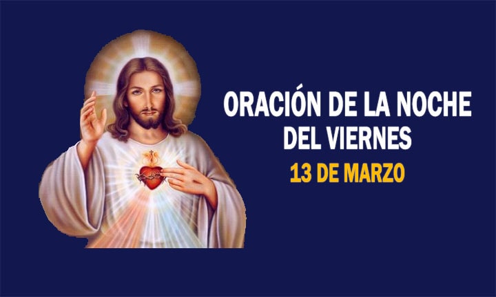 ORACIÓN DE LA NOCHE DEL DÍA VIERNES 13 DE MARZO